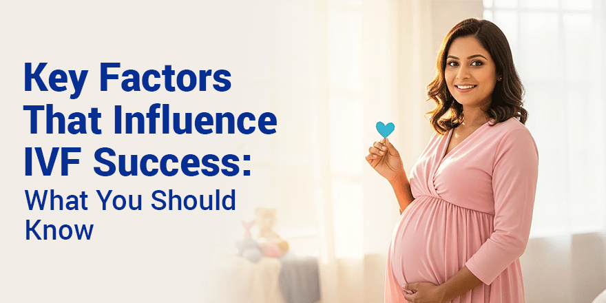Key Factors That Influence IVF Success